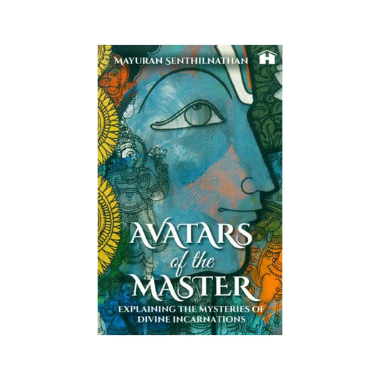 Avatars Of The Master (Explaining The Mysteries Of Divine Incarnations) - Totally Indian