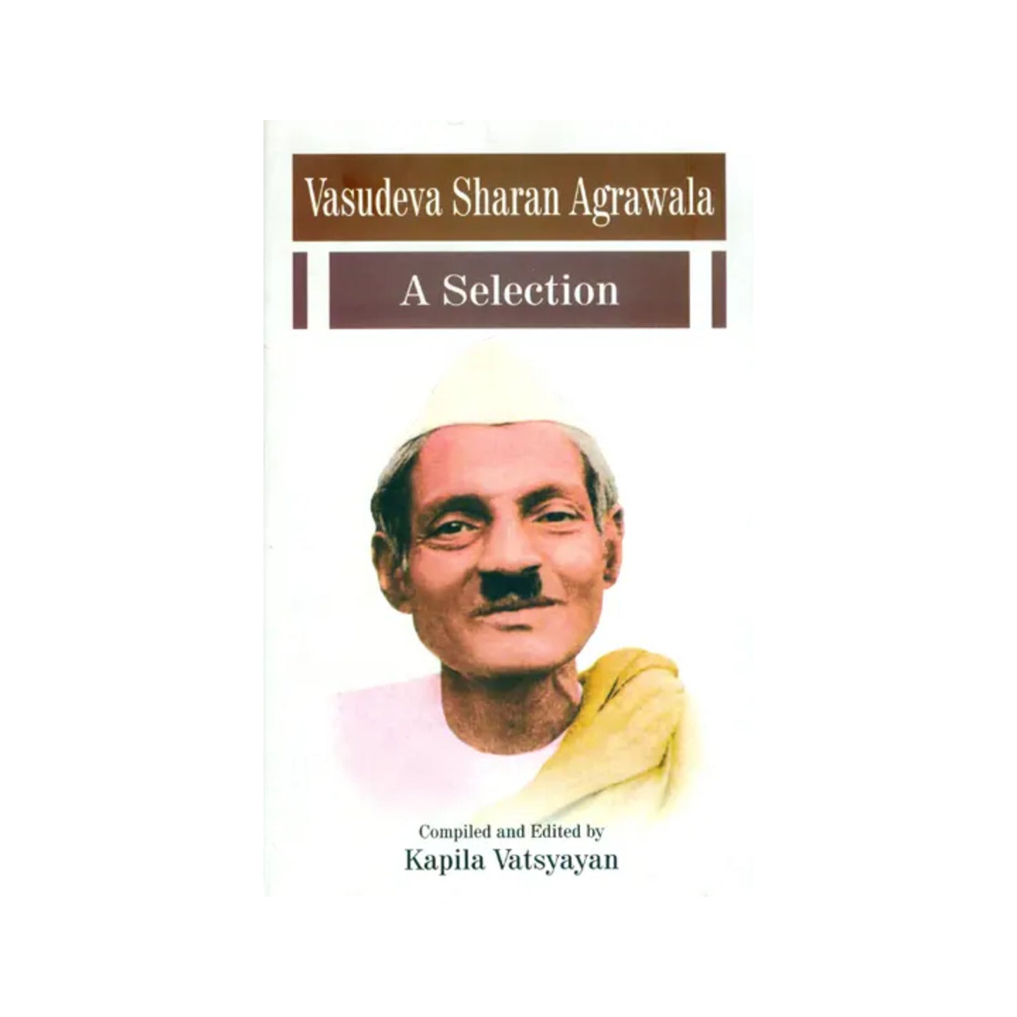 Vasudeva Sharan Agrawala (A Selection) - Totally Indian