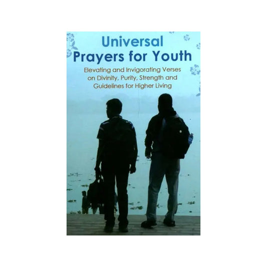 Universal Prayers For Youth (Elevating And Invigorating Verses On Divinity, Purity, Strength And Guidelines For Higher Living) - Totally Indian