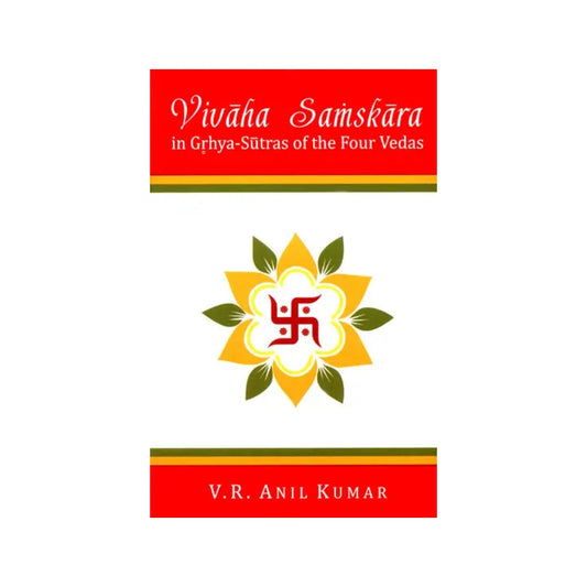 Vivaha Samskara (In Grhya-sutras Of The Four Vedas) - Totally Indian