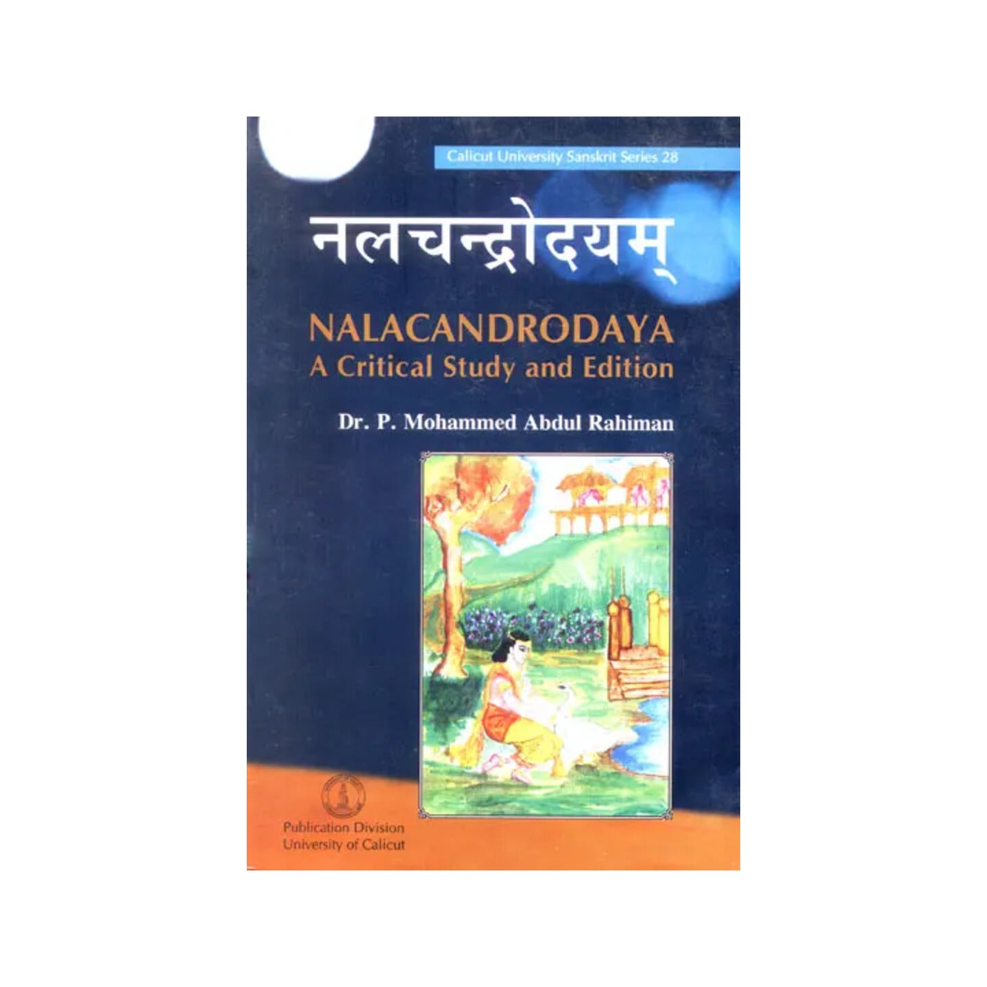 Nalacandrodaya: A Critical Study And Edition (Calicut University Sanskrit Series 28) - Totally Indian