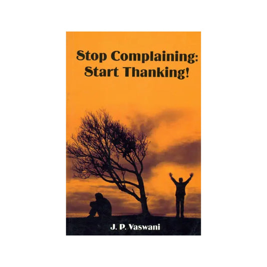 Stop Complaining: Start Thanking! - Totally Indian