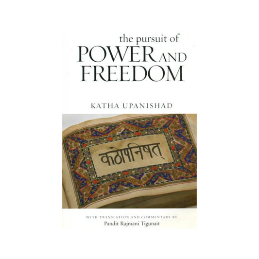 The Pursuit Of Power And Freedom (Katha Upanished) - Totally Indian