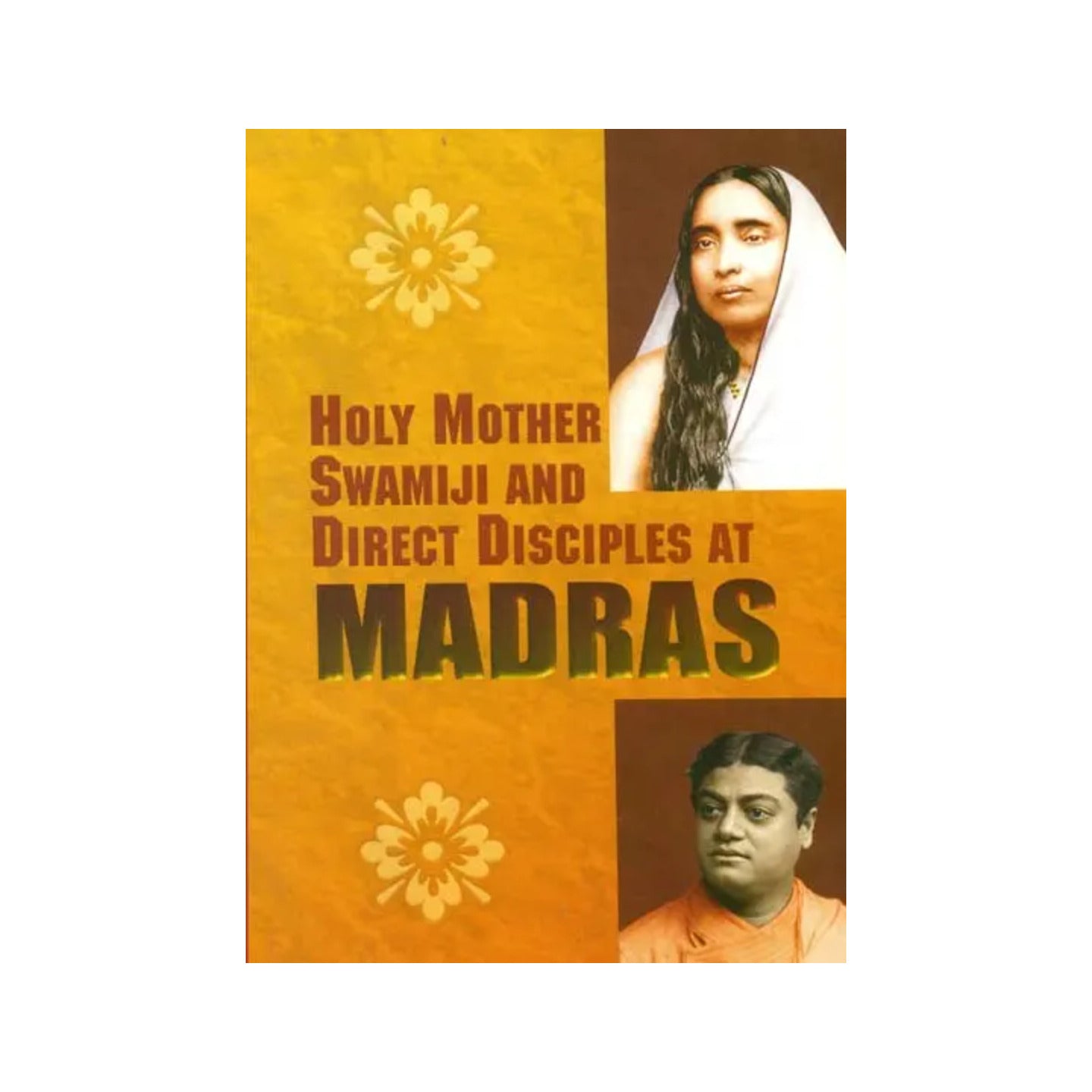 Holy Mother, Swamiji And Direct Disciples At Madras - Totally Indian