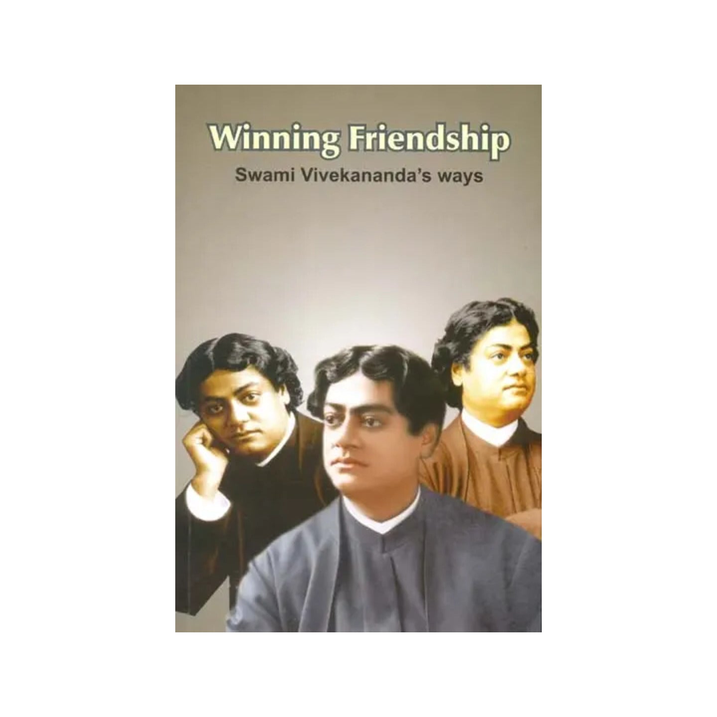 Winning Friendship (Swami Vivekananda’s Ways) - Totally Indian