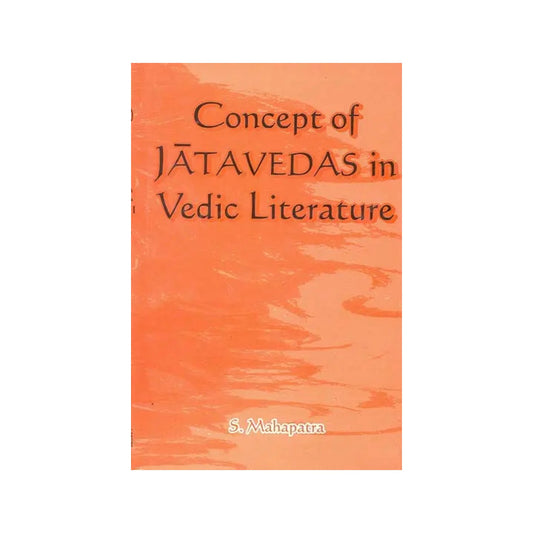 Concept Of Jatavedas In Vedic Literature - Totally Indian