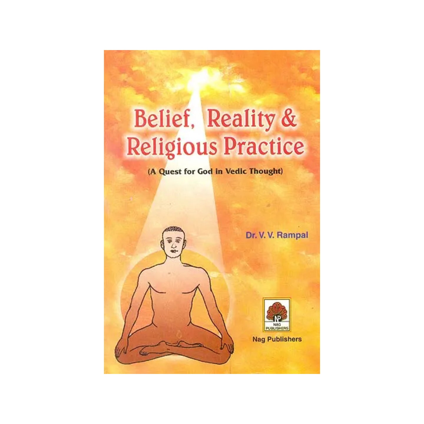 Belief, Reality & Religious Practice (A Quest For God In Vedic Thought) - Totally Indian