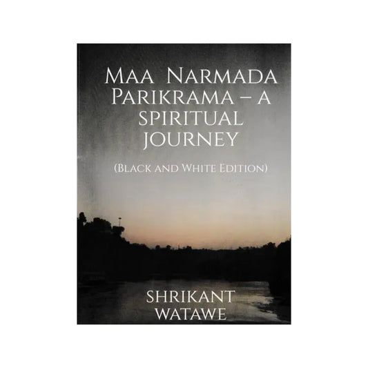 Maa Narmada Parikrama– A Spiritual Journey - Totally Indian