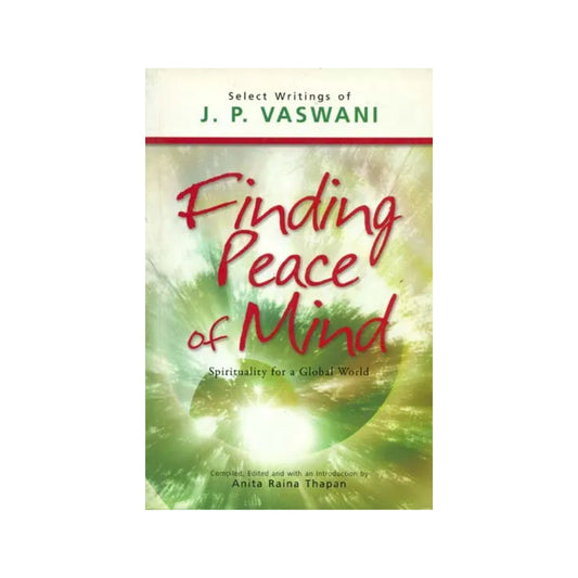 Finding Peace Of Mind (Spirituality For A Global World) - Totally Indian