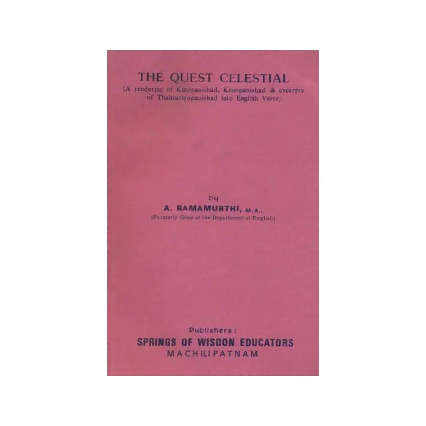 The Quest Celestial (A Rendering Of Katopanishad, Kenopanishad & Excerpts Of Thaittariyopanishad Into English Verse) (An Old And Rare Book) - Totally Indian