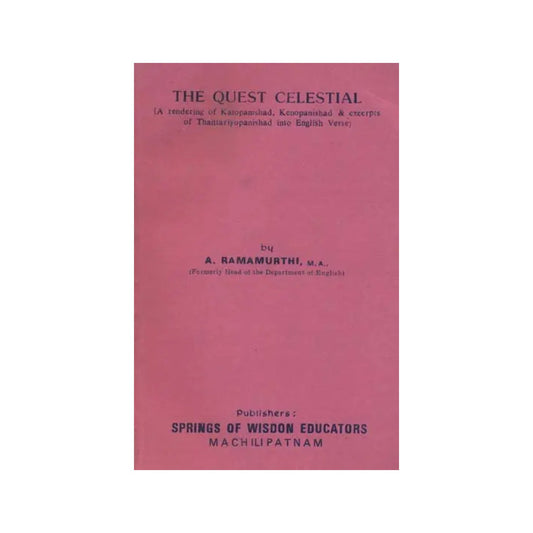 The Quest Celestial (A Rendering Of Katopanishad, Kenopanishad & Excerpts Of Thaittariyopanishad Into English Verse) (An Old And Rare Book) - Totally Indian