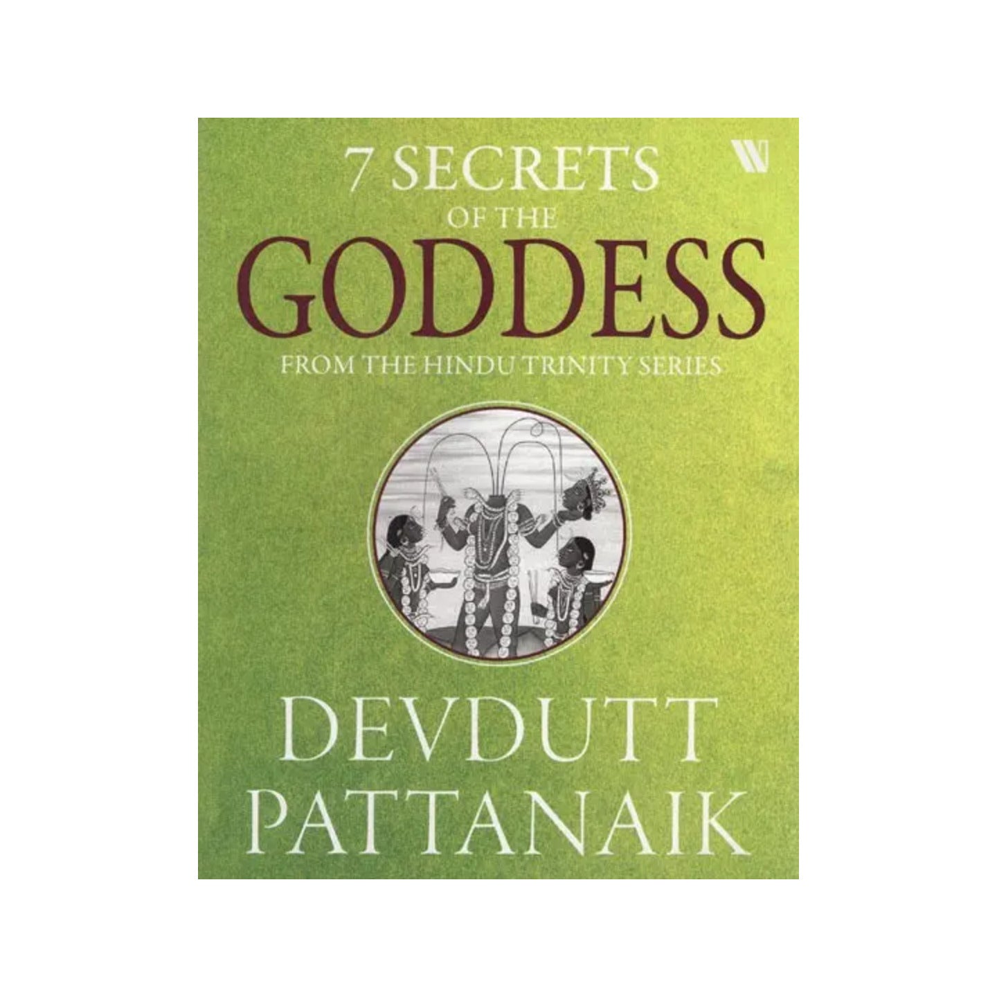 7 Secrets Of The Goddess - Totally Indian