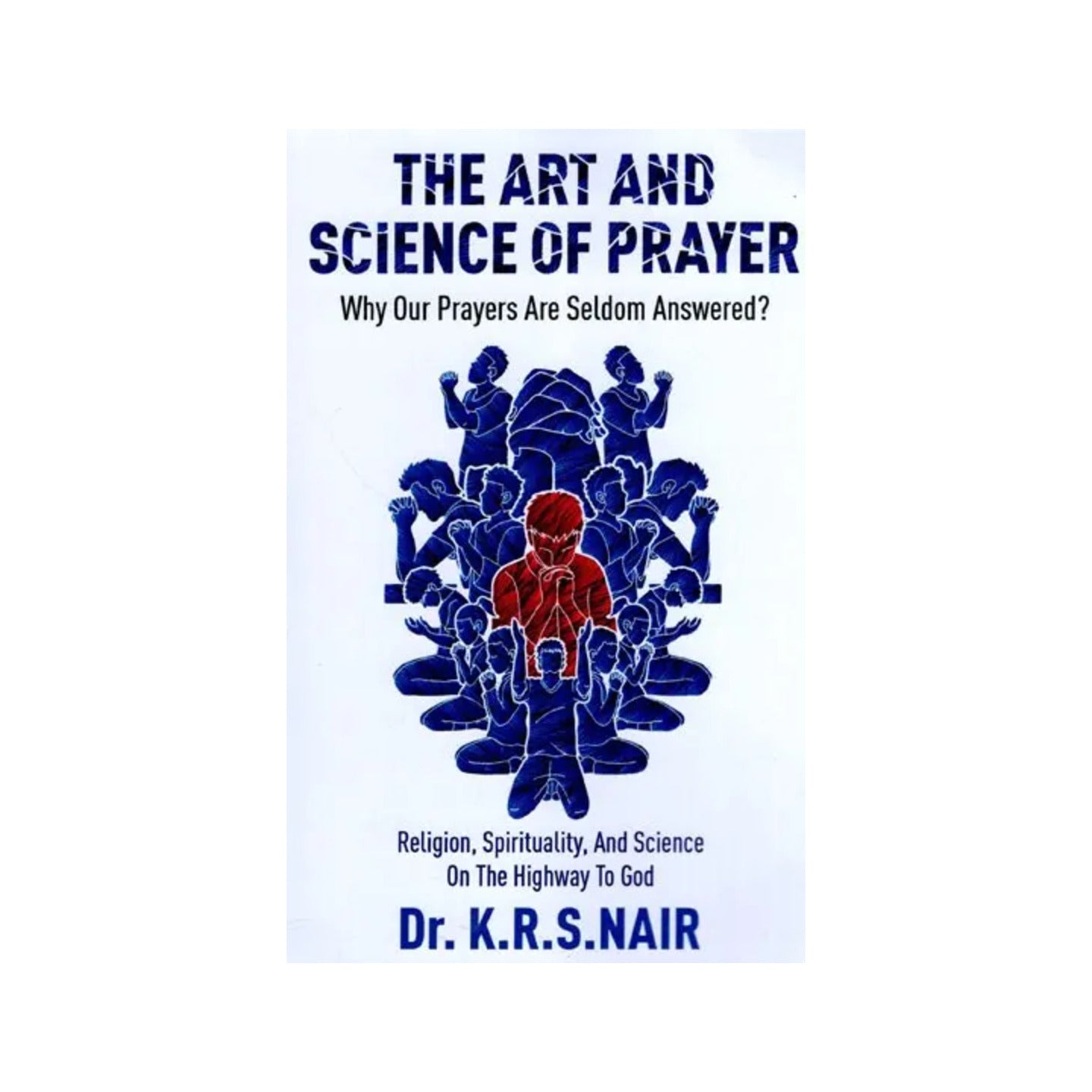 The Art And Science Of Prayer: Why Our Prayers Are Seldom Answered ? - Totally Indian