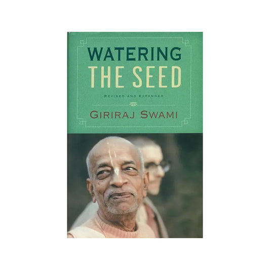 Watering The Seed (With Teachings From His Divine Grace A. C. Bhaktivedanta Swami Prabhupada) - Totally Indian