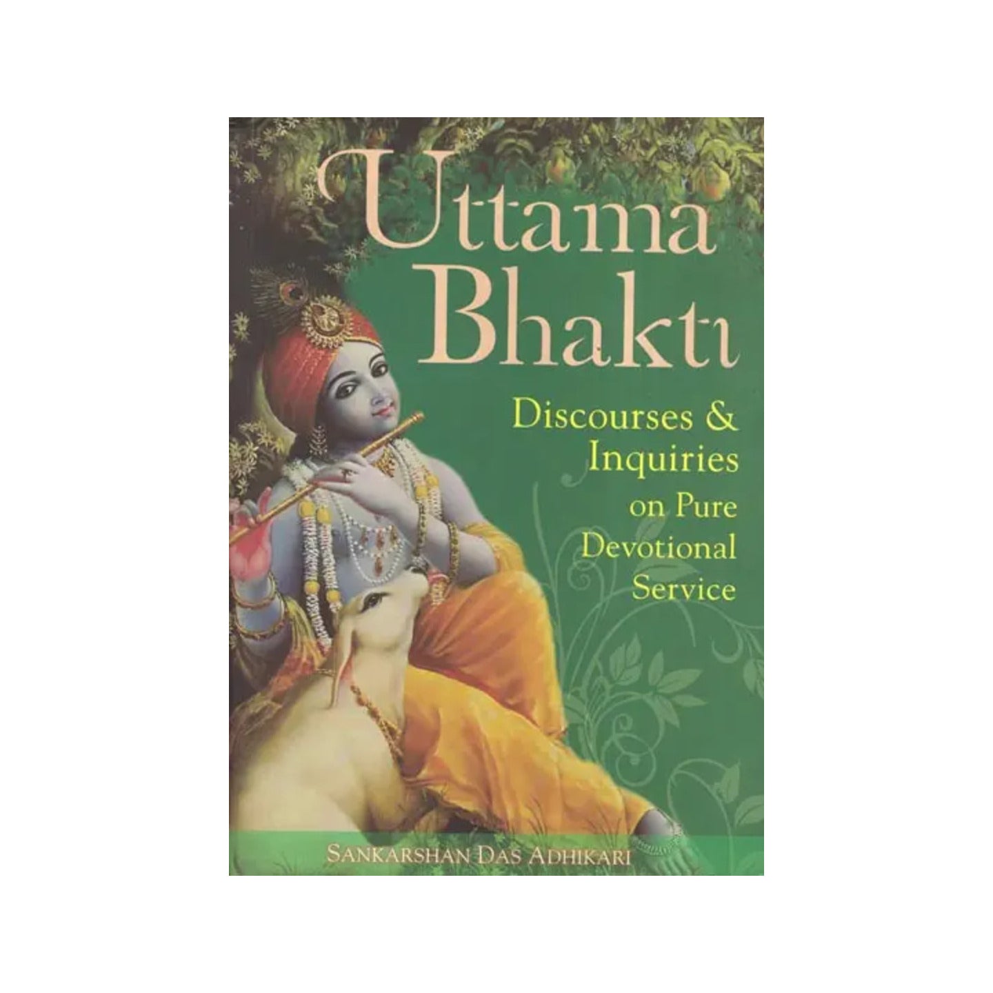 Uttama Bhakti (Discourses And Inquiries On Pure Devotional Service) - Totally Indian