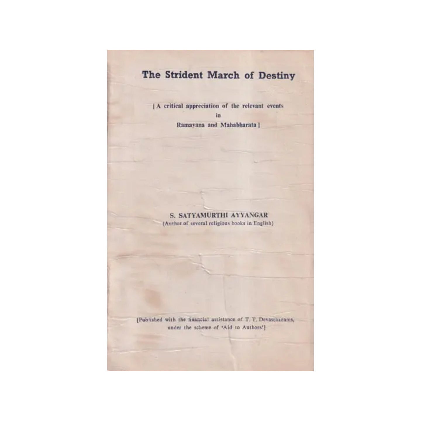 The Strident March Of Destiny- A Critical Appreciation Of The Relevant Events In Ramayana And Mahabharata (An Old And Rare Book) - Totally Indian