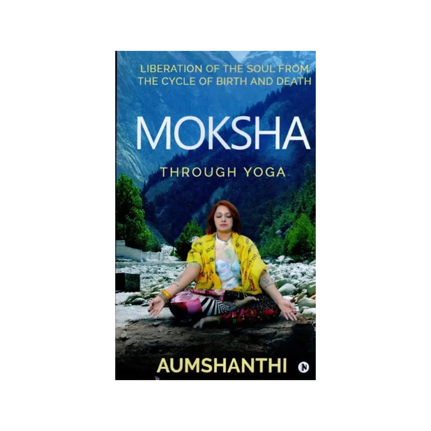 Moksha Through Yoga (Liberation Of The Soul From The Cycle Of Birth And Death) - Totally Indian