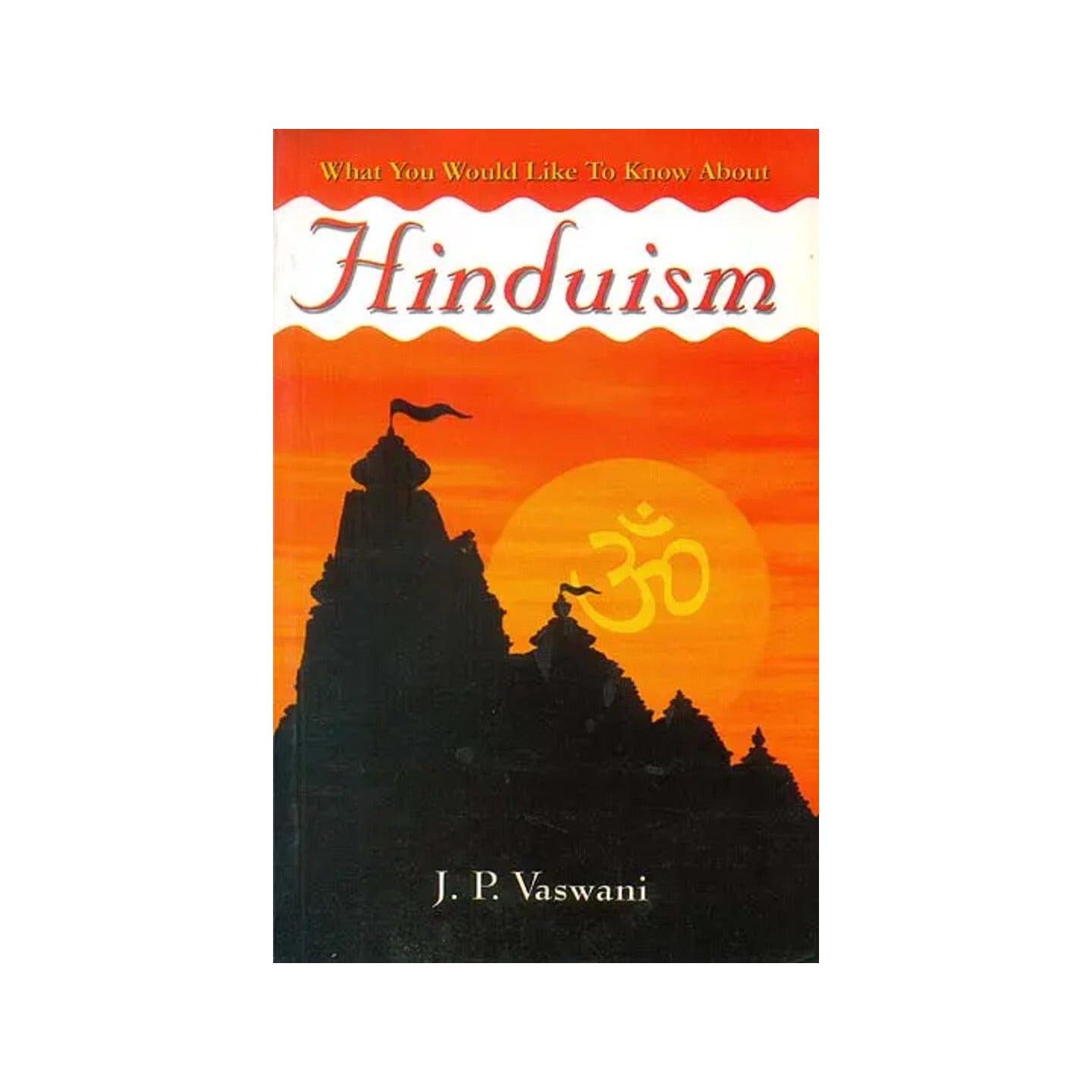 What You Would Like To Know About Hinduism - Totally Indian