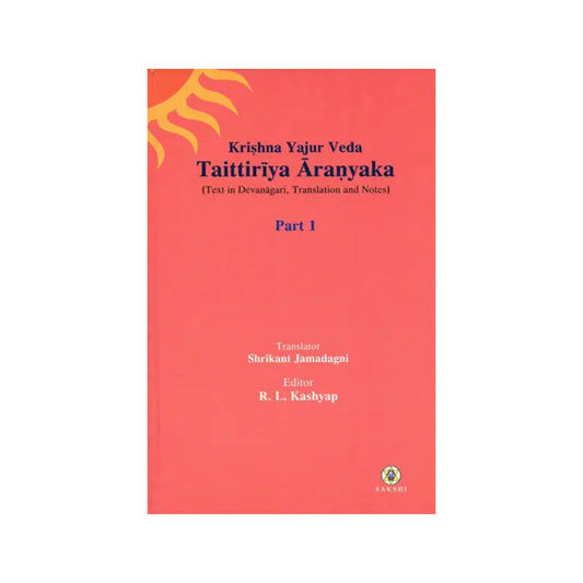 Taittiriya Aranyaka: Krishna Yajur Veda (Text In Devanagari Translation And Notes) - Totally Indian