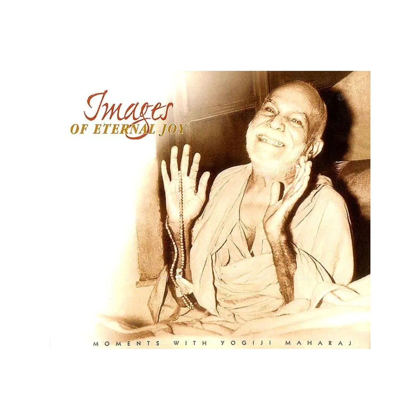 Images Of Eternal Joy (Moments With Yogiji Maharaj) - Totally Indian