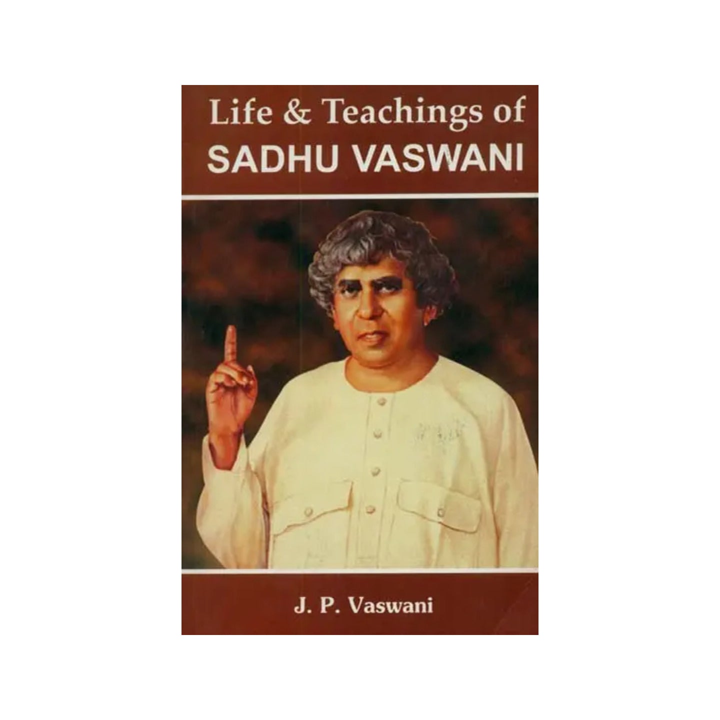 Life And Teaching Of Sadhu Vaswani - Totally Indian