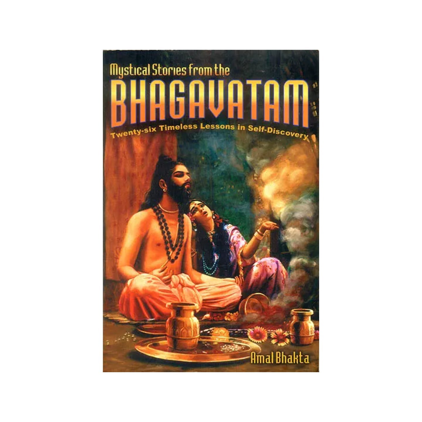 Mystical Stories From The Bhagavatam (Twenty-six Timeless Lessons In Self-discovery) - Totally Indian