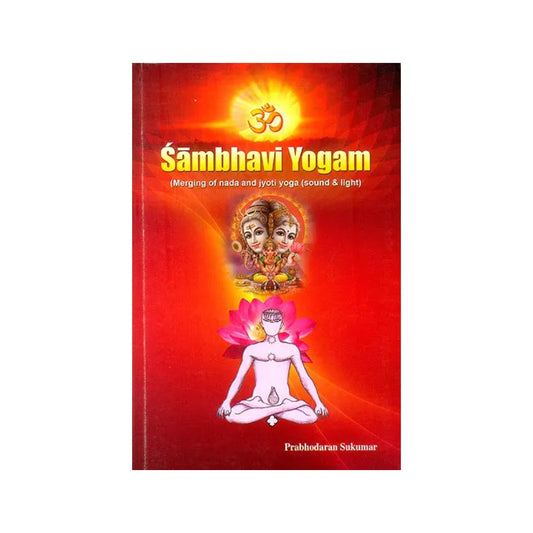 Sambhavi Yogam (Merging Of Nada And Jyoti Yoga) - Totally Indian