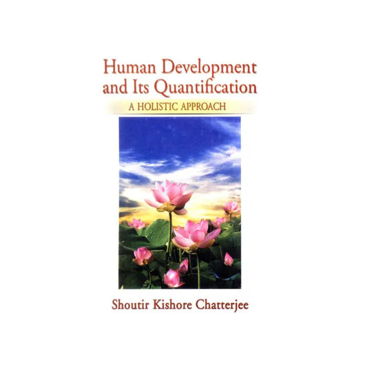 Human Development And Its Quantification (A Holistic Approach) - Totally Indian