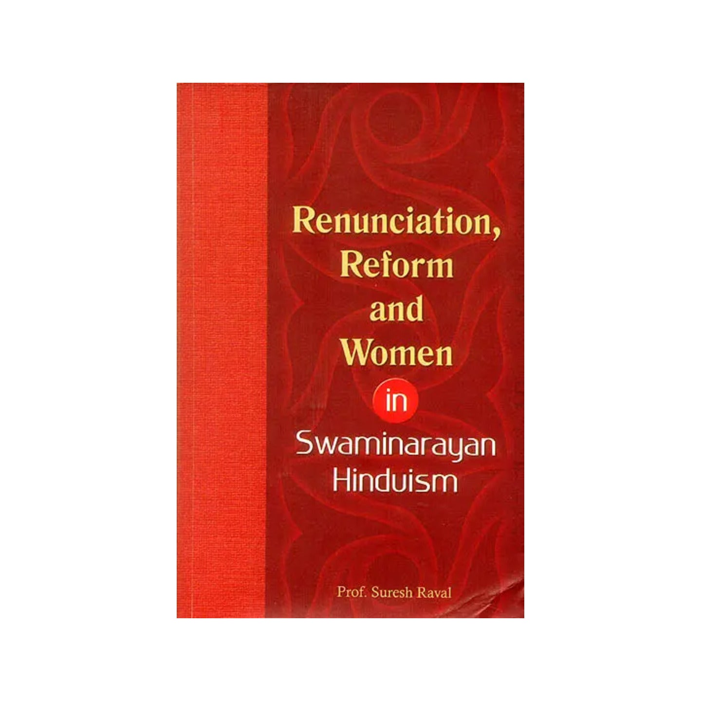 Renunciation, Reform And Women In Swaminarayan Hinduism - Totally Indian