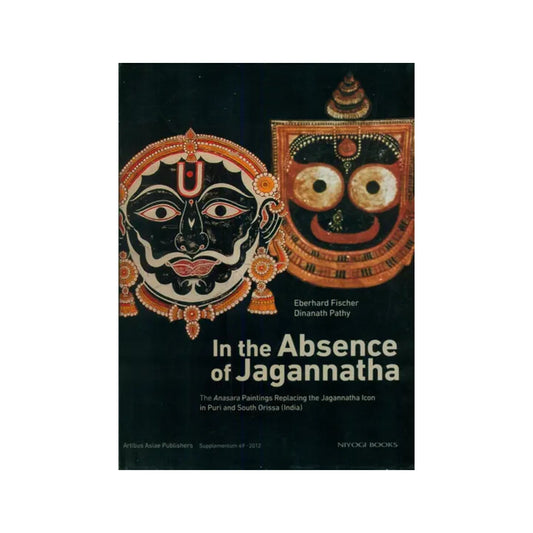 In The Absence Of Jagannatha (The Anasara Paintings Replacing The Jagannatha Icon In Puri And South Orissa) - Totally Indian