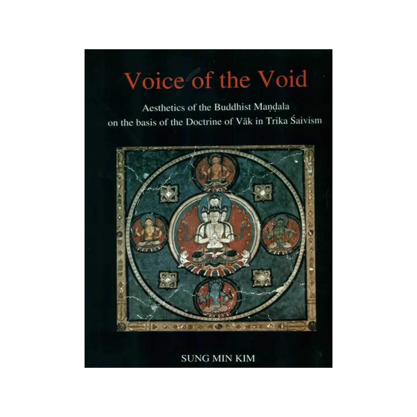 Voice Of The Void (Aesthetics Of The Buddhist Mandala On The Basis Of The Doctrine Of Vak In Trika Saivism) - Totally Indian