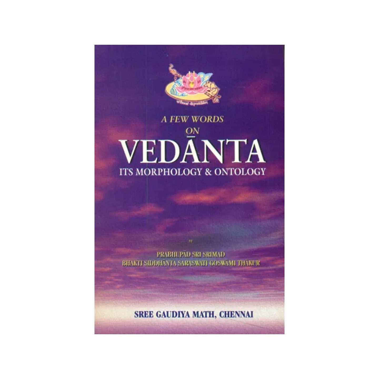 A Few Words On Vedanta (Its Morphology And Ontology) - Totally Indian