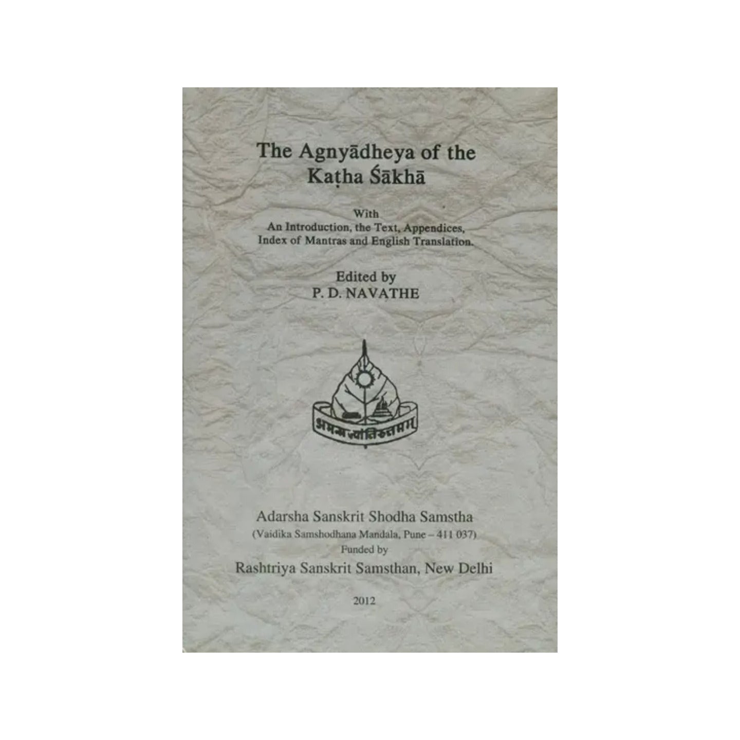 The Agnyadheya Of The Katha Sakha With An Introduction, The Text, Appendices, Index Of Mantras And English Translation - Totally Indian