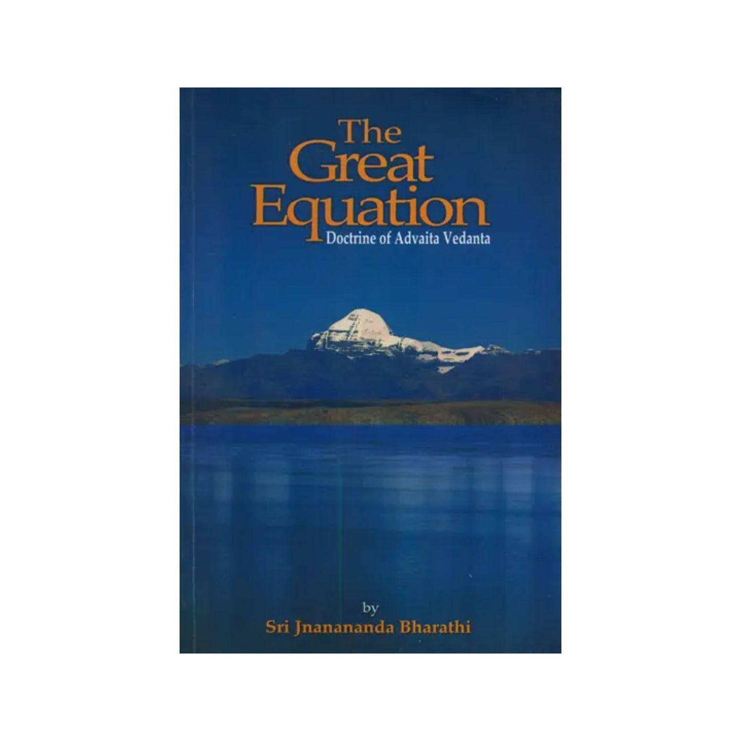 The Great Equation: Doctrine Of Advaita Vedanta - Totally Indian