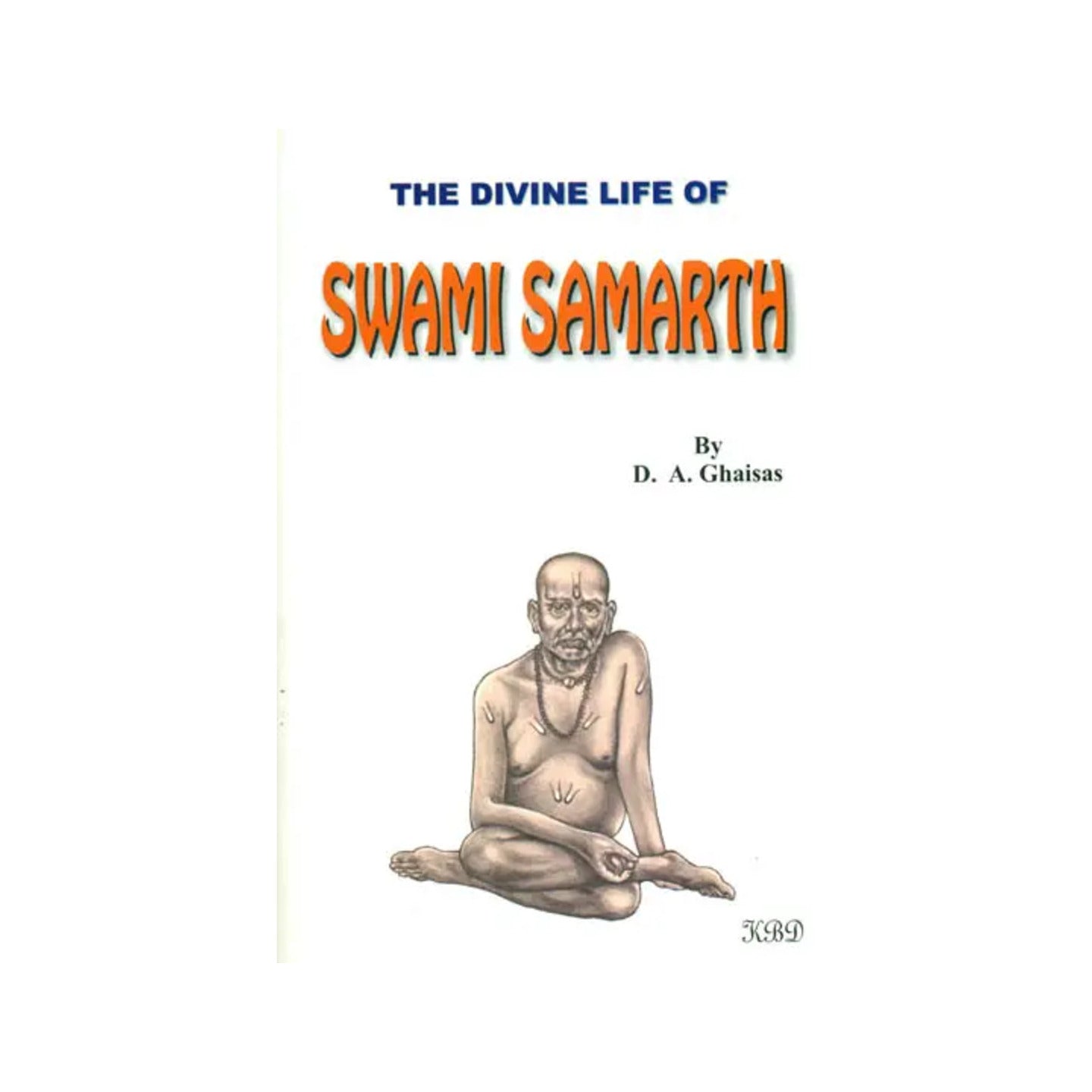 The Divine Life Of Swami Samarth - Totally Indian