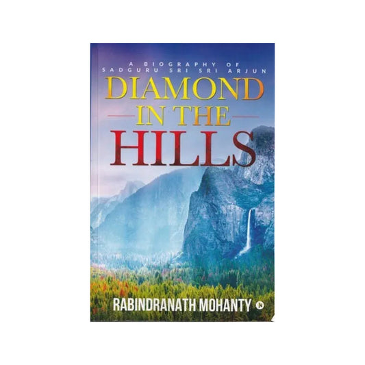 Diamond In The Hills: A Biography Of Sadguru Sri Sri Arjun - Totally Indian