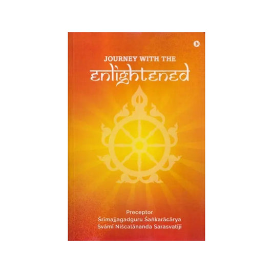 Journey With The Enlightened (Understanding The Contemporary World Through Vedic Philosophical, Scientific & Practicle Wisdom) - Totally Indian