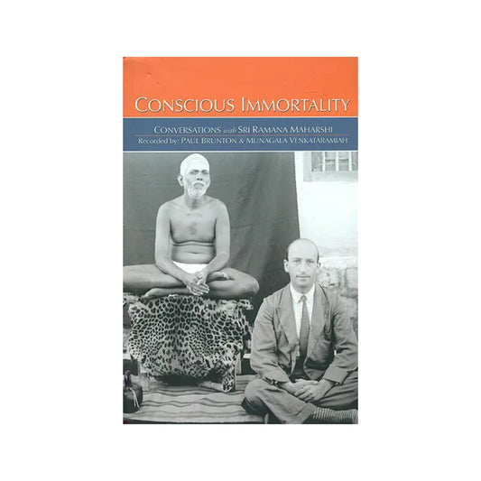 Conscious Immortality (Conversations With Sri Ramana Maharshi Recorded By Paul Brunton) - Totally Indian