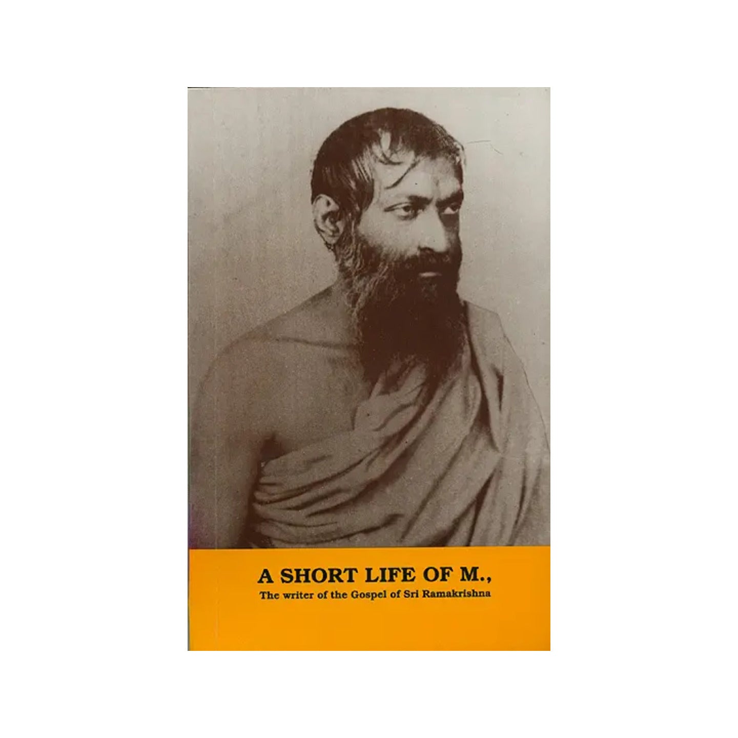 A Short Life Of M. (The Writer Of The Gospel Of Sri Ramakrishna) - Totally Indian