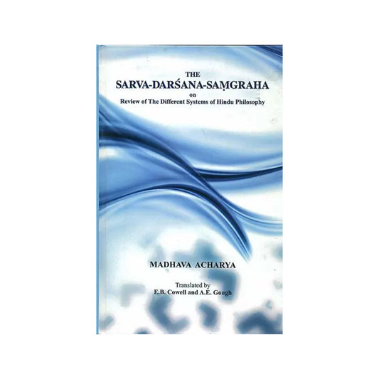 The Sarva Darsana Samgraha On Review Of The Different Systems Of Hindu Philosophy By Madhava Acharya - Totally Indian