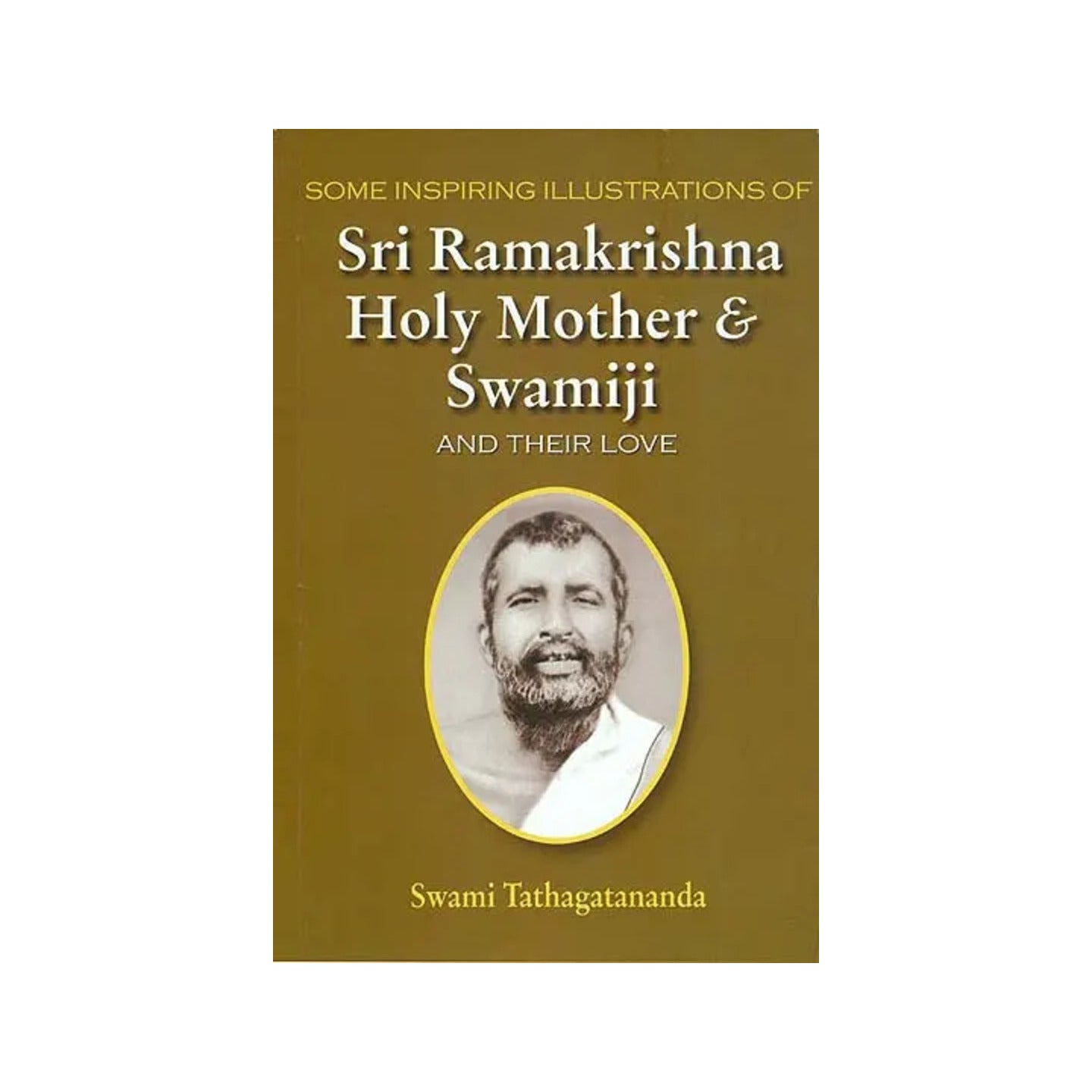 Some Inspiring Illustrations Of Sri Ramakrishna Holy Mother And Swamiji And Their Love - Totally Indian