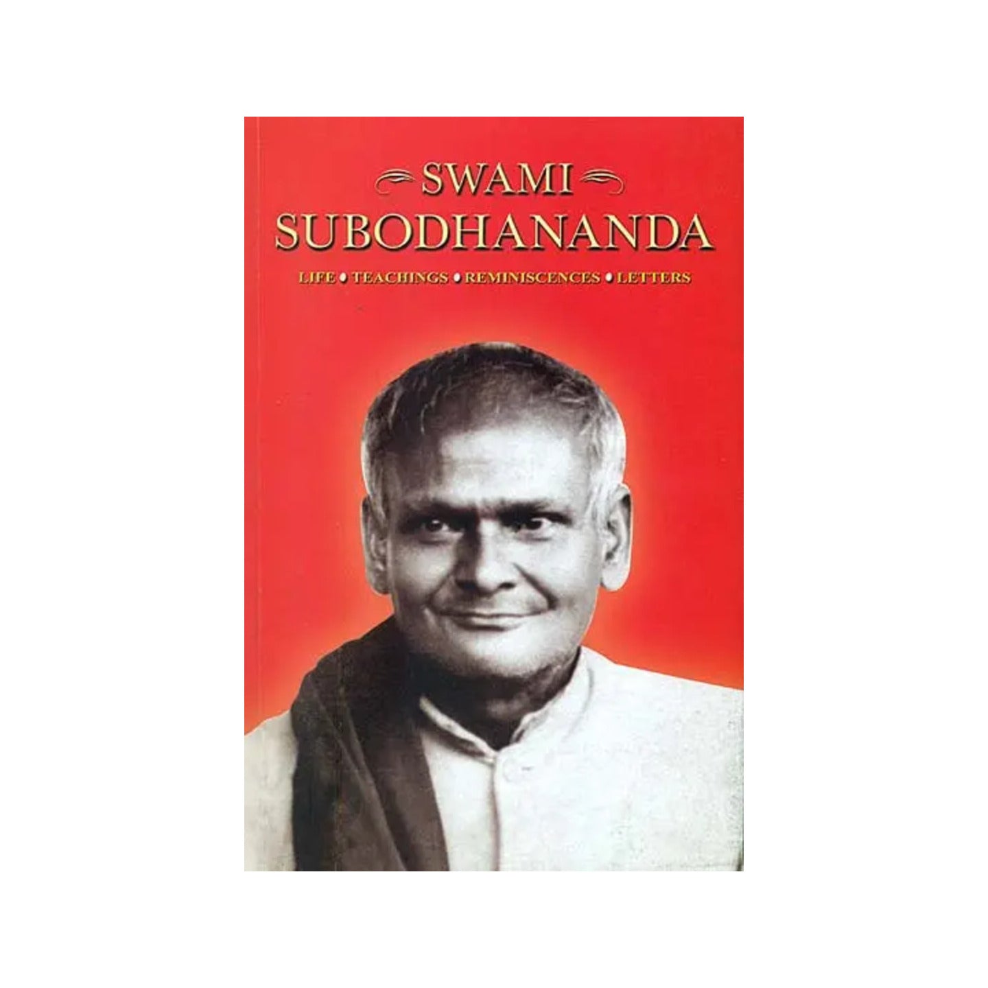 Swami Subodhananda (Life, Teachings, Reminiscences, Letters) - Totally Indian