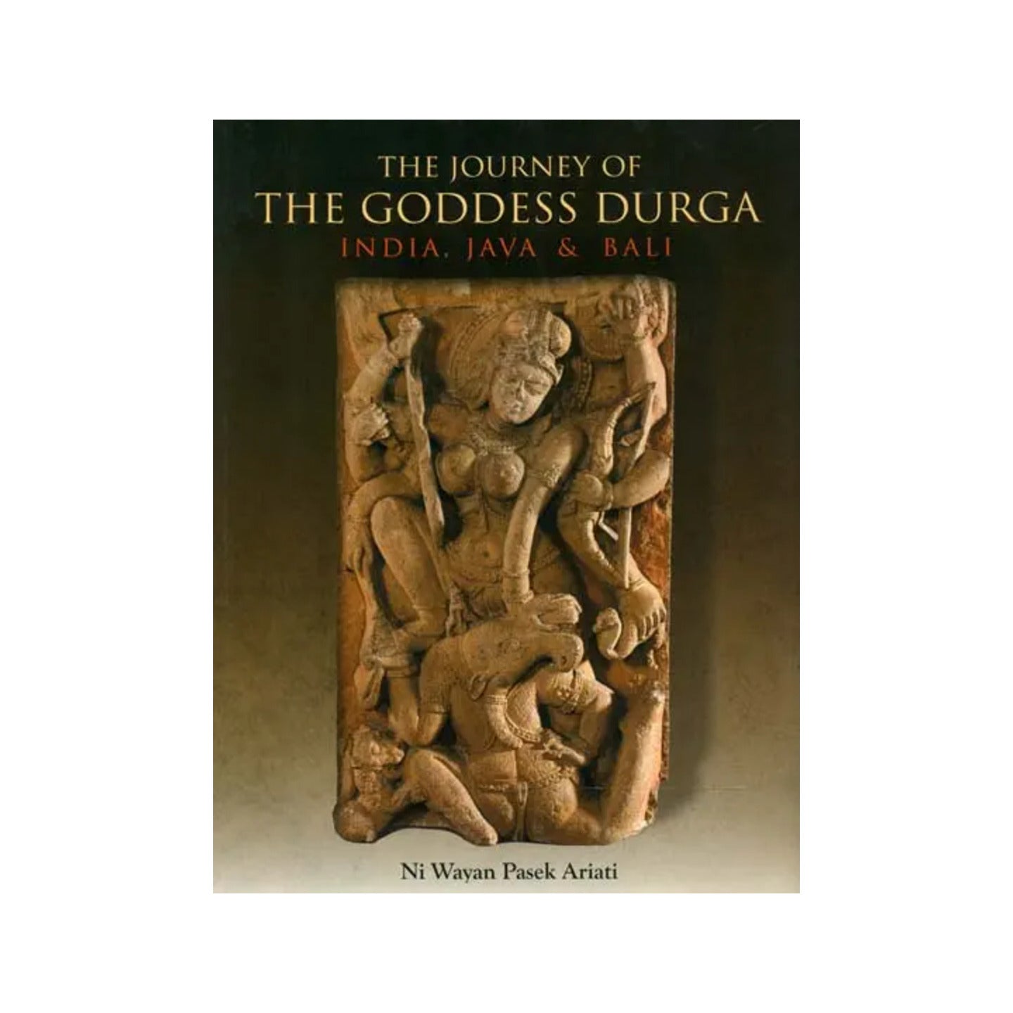 The Journey Of The Goddess Durga (India, Java And Bali) - Totally Indian