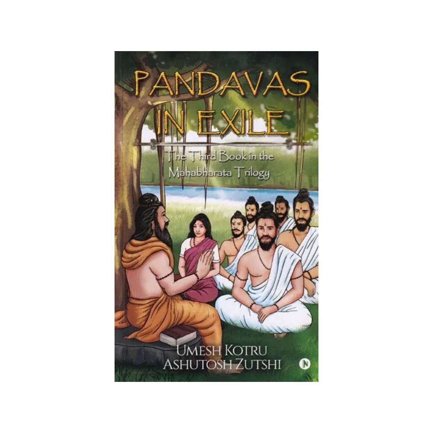 Pandavas In Exile: The Third Book In The Mahabharata Trilogy - Totally Indian