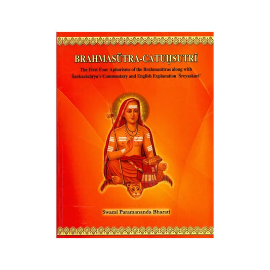 Brahmasutra-catuhsutri (The First Four Aphorisms Of The Brahmasutras Along With Sankaracarya''s Commentary And English Explanation ''sreyaskari'') - Totally Indian