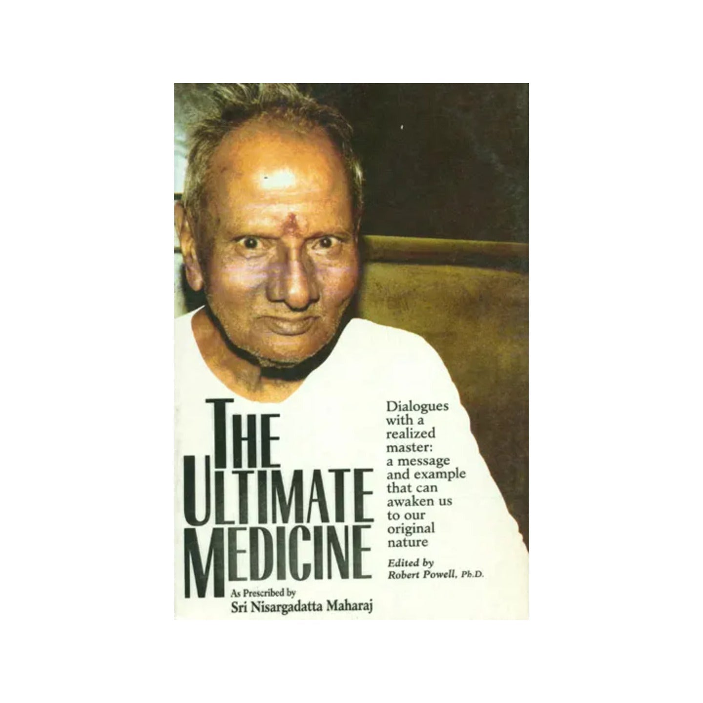 The Ultimate Medicine (As Prescribed By Shri Nisargadata Maharaj) - Totally Indian