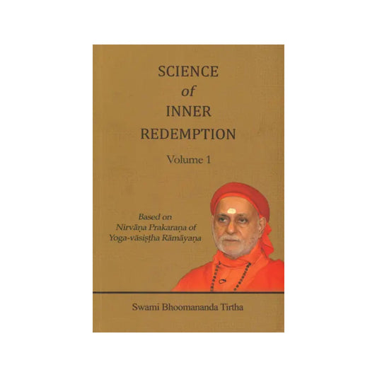 Science Of Inner Redemption: Based On Nirvana Prakarana Of Yoga-vasistha Ramayana (Volume 1) - Totally Indian