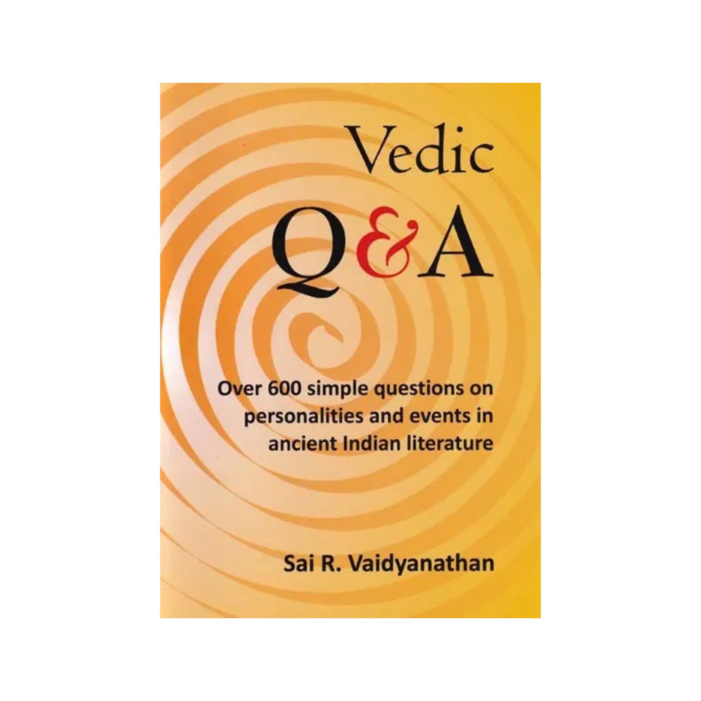 Vedic Q&a (Over 600 Simple Questions On Personalities And Events In Ancient Indian Literature) (Quiz) - Totally Indian