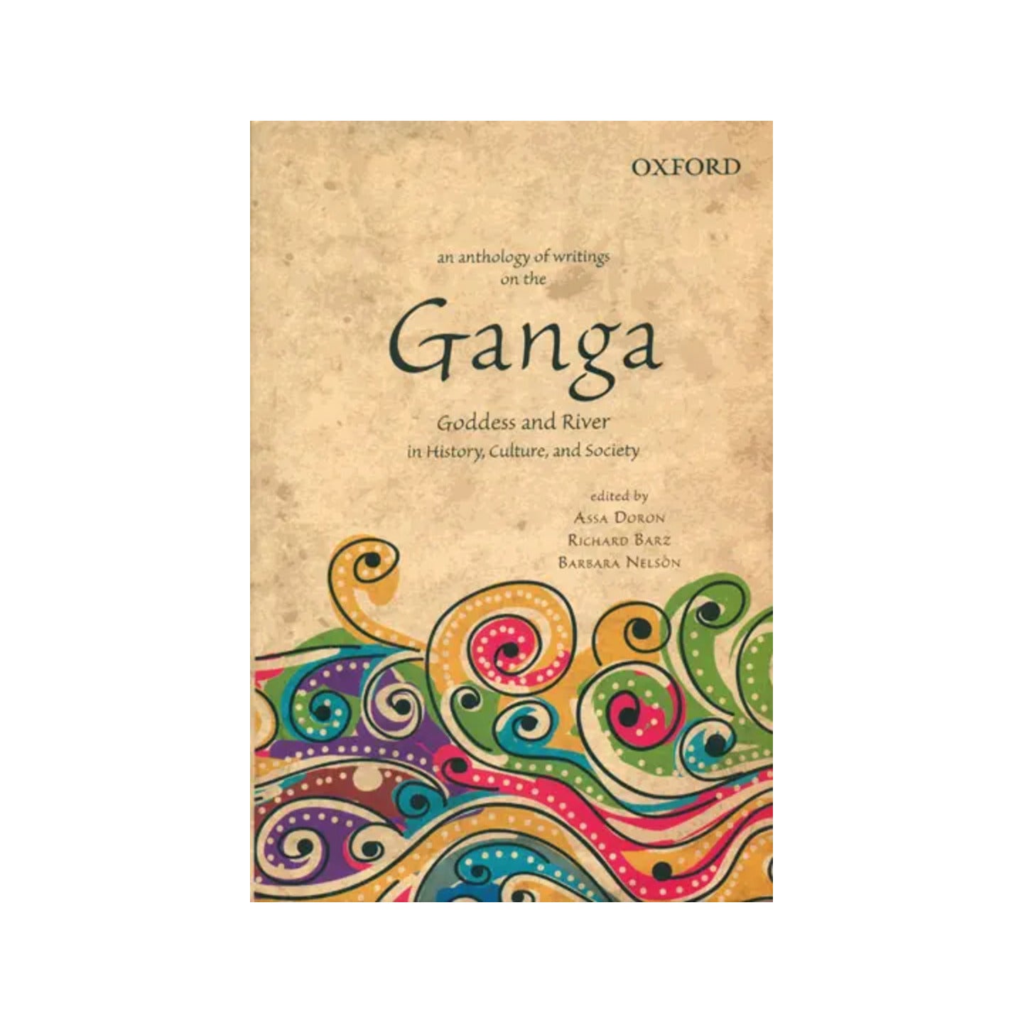 An Anthology Of Writings On The Ganga (Goddess And River In History, Culture, And Society) - Totally Indian