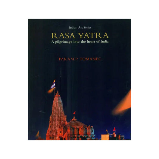 Rasa Yatra (A Pilgrimage Into The Heart Of India) - Totally Indian